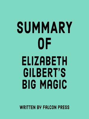cover image of Summary of Elizabeth Gilbert's Big Magic